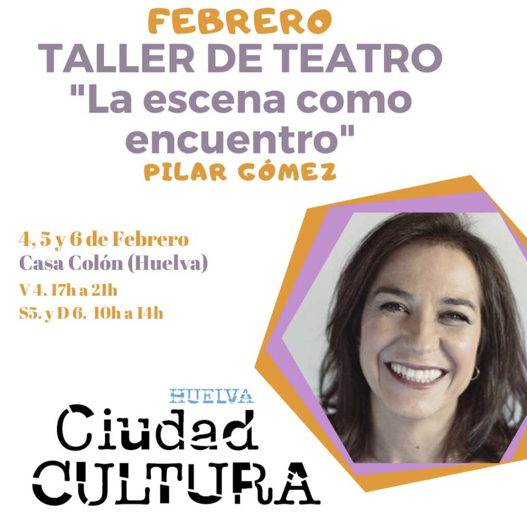 Huelva Ciudad Cultura taller de teatro Casa Colon 4 5 y 6 de Febrero Huelva