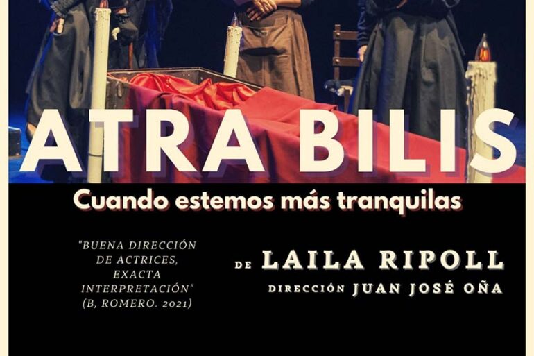Atra Bilis Cuando estemos mas tranquilas Teatro Layla Ripoll 27 de marzo gran teatro Huelva 2022