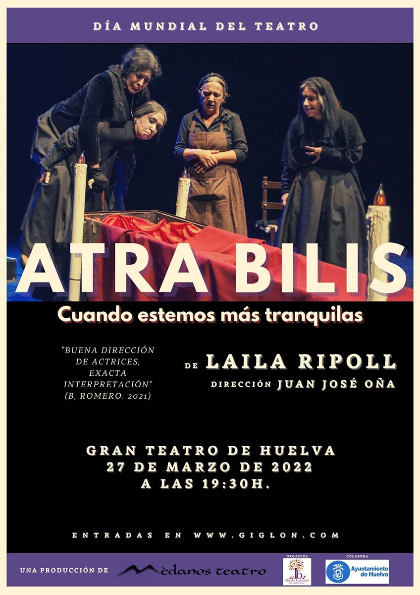 Atra Bilis Cuando estemos mas tranquilas Teatro Layla Ripoll 27 de marzo gran teatro Huelva 2022