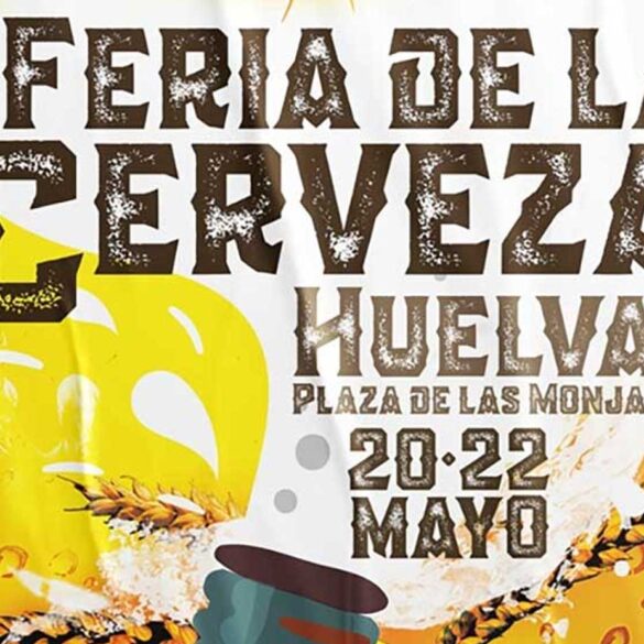 Feria de la cerveza Huelva 20 21 y 22 de mayo 2022