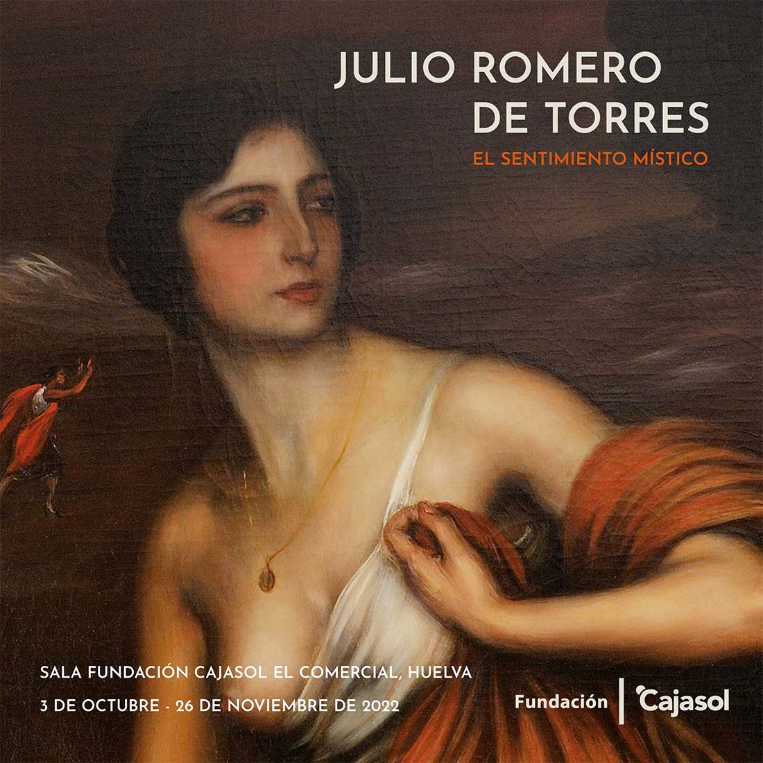 Exposicion Julio Romero de Torres en Huelva Fundacion Cajasol del 3 de octubre al 26 de noviembre 2022