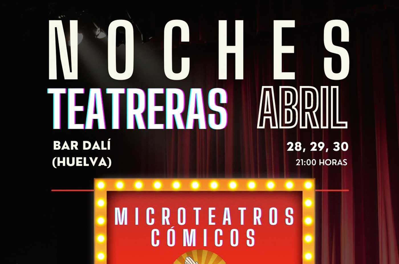 Noches teatreras en el Dali Huelva Abril 28 29 30