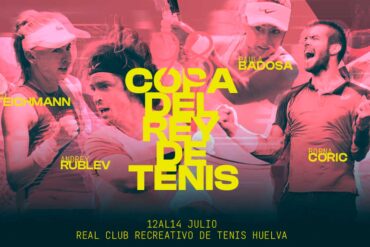 Copa del rey de tenis de Huelva 12 13 14 de julio 2023